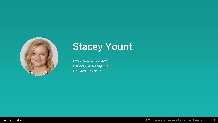 Stacey Yount Vice President, Product Clinical Trial Management Medidata Solutions © 2019 Medidata Solutions,
