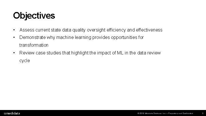 Objectives • Assess current state data quality oversight efficiency and effectiveness • Demonstrate why
