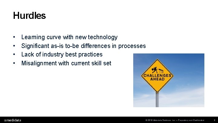 Hurdles • • Learning curve with new technology Significant as-is to-be differences in processes