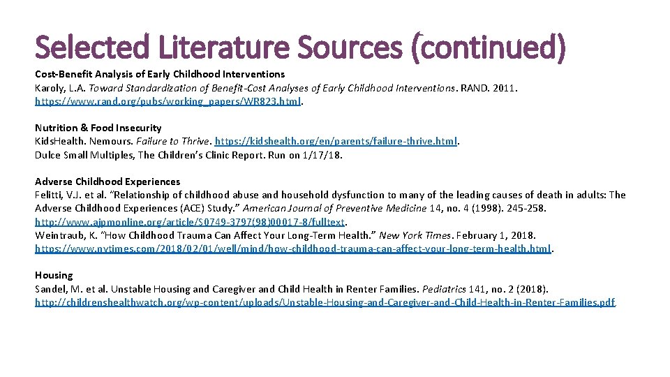 Selected Literature Sources (continued) Cost-Benefit Analysis of Early Childhood Interventions Karoly, L. A. Toward