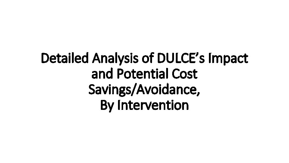 Detailed Analysis of DULCE’s Impact and Potential Cost Savings/Avoidance, By Intervention 