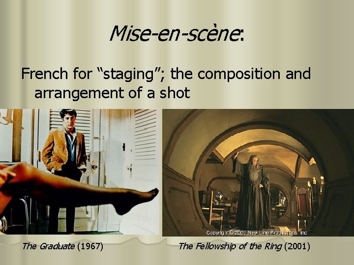 Mise-en-scène: French for “staging”; the composition and arrangement of a shot The Graduate (1967)