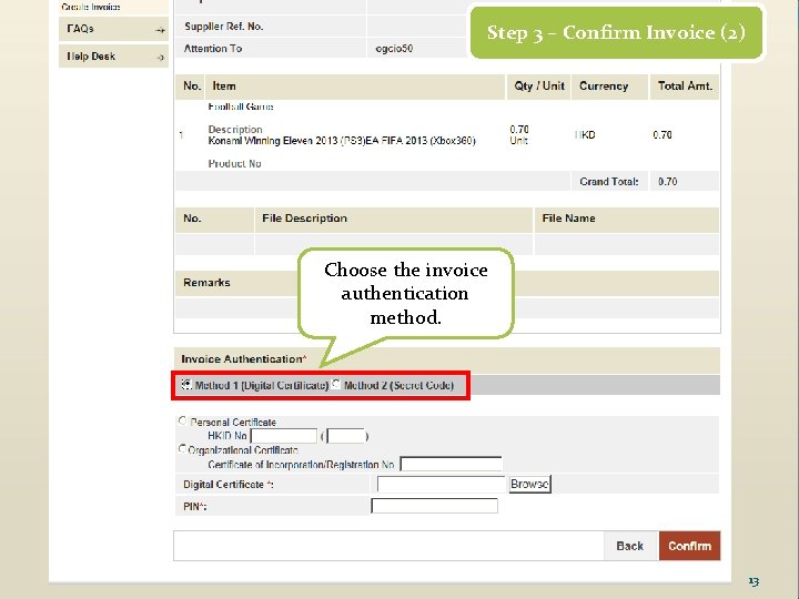 Step 3 – Confirm Invoice (2) Choose the invoice authentication method. 13 