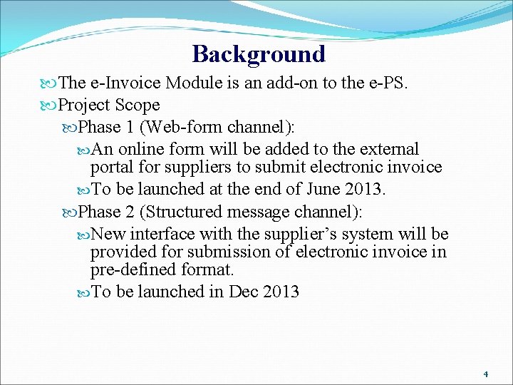 Background The e-Invoice Module is an add-on to the e-PS. Project Scope Phase 1