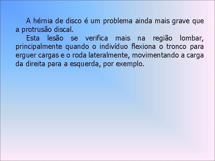 A hérnia de disco é um problema ainda mais grave que a protrusão discal.