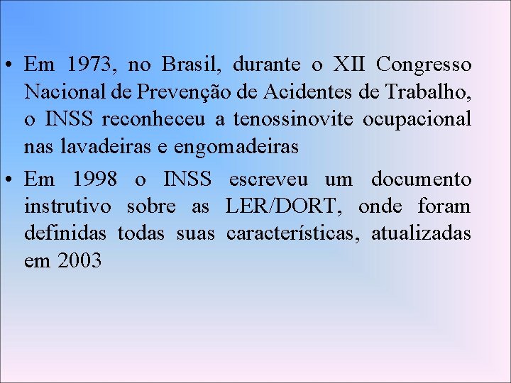  • Em 1973, no Brasil, durante o XII Congresso Nacional de Prevenção de