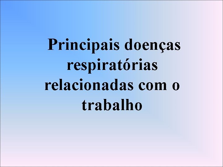Principais doenças respiratórias relacionadas com o trabalho 