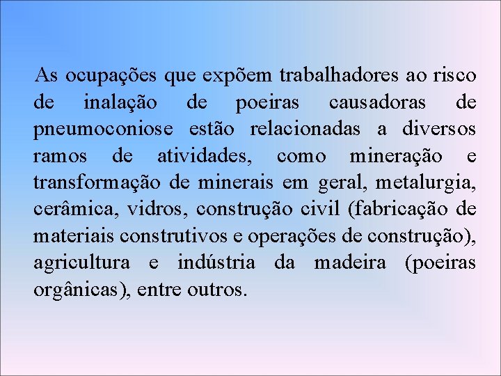 As ocupações que expõem trabalhadores ao risco de inalação de poeiras causadoras de pneumoconiose