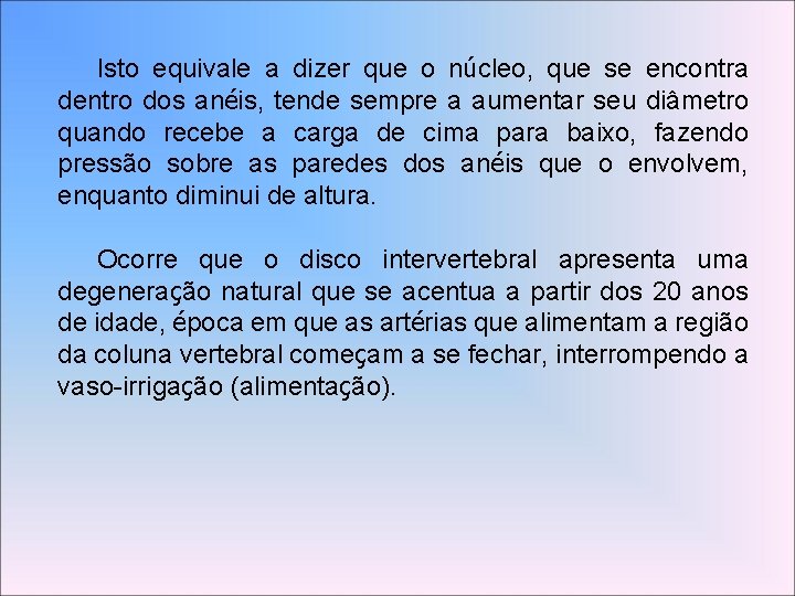 Isto equivale a dizer que o núcleo, que se encontra dentro dos anéis, tende