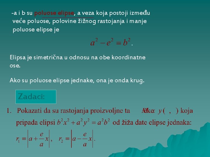 -a i b su poluose elipse, a veza koja postoji između veće poluose, polovine