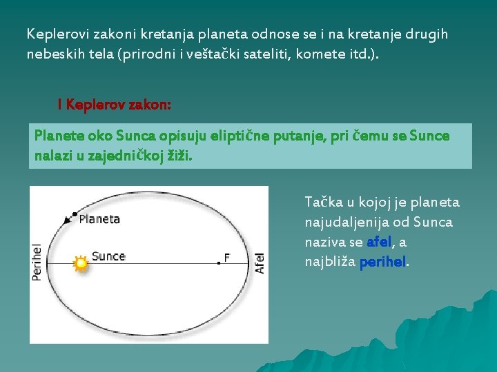 Keplerovi zakoni kretanja planeta odnose se i na kretanje drugih nebeskih tela (prirodni i