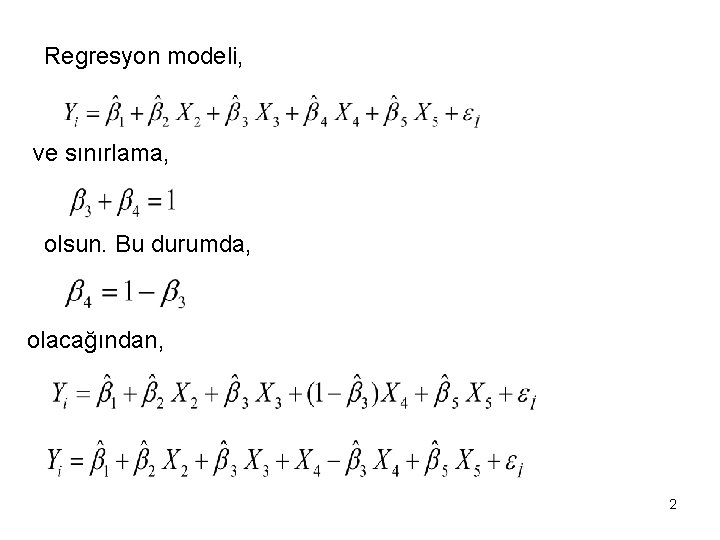 Regresyon modeli, ve sınırlama, olsun. Bu durumda, olacağından, 2 