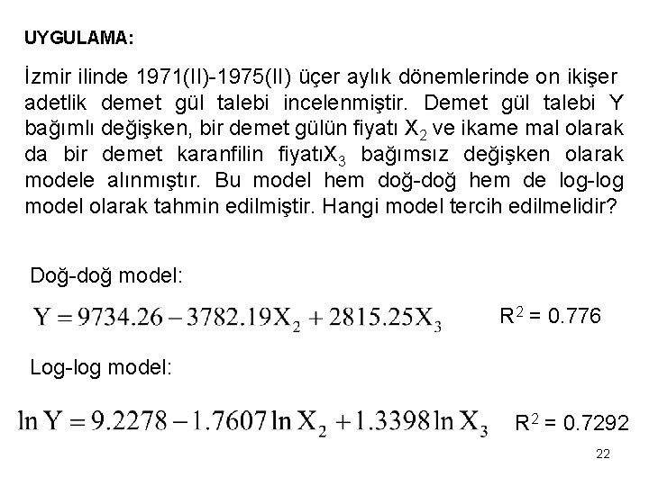 UYGULAMA: İzmir ilinde 1971(II)-1975(II) üçer aylık dönemlerinde on ikişer adetlik demet gül talebi incelenmiştir.