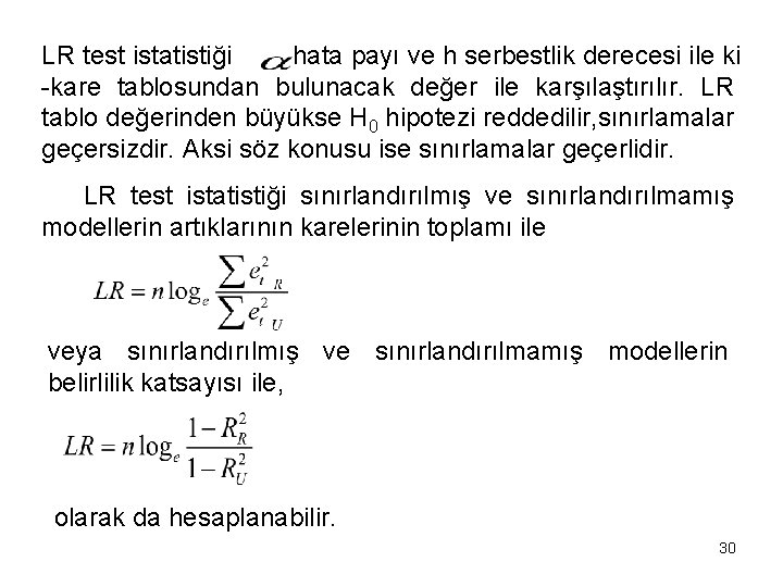 LR test istatistiği hata payı ve h serbestlik derecesi ile ki -kare tablosundan bulunacak