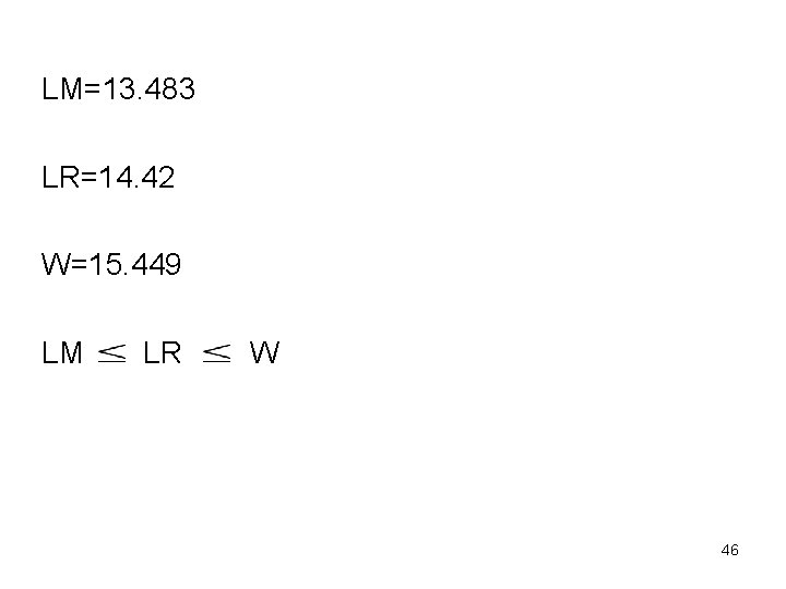 LM=13. 483 LR=14. 42 W=15. 449 LM LR W 46 