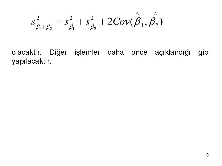 olacaktır. Diğer yapılacaktır. işlemler daha önce açıklandığı gibi 8 