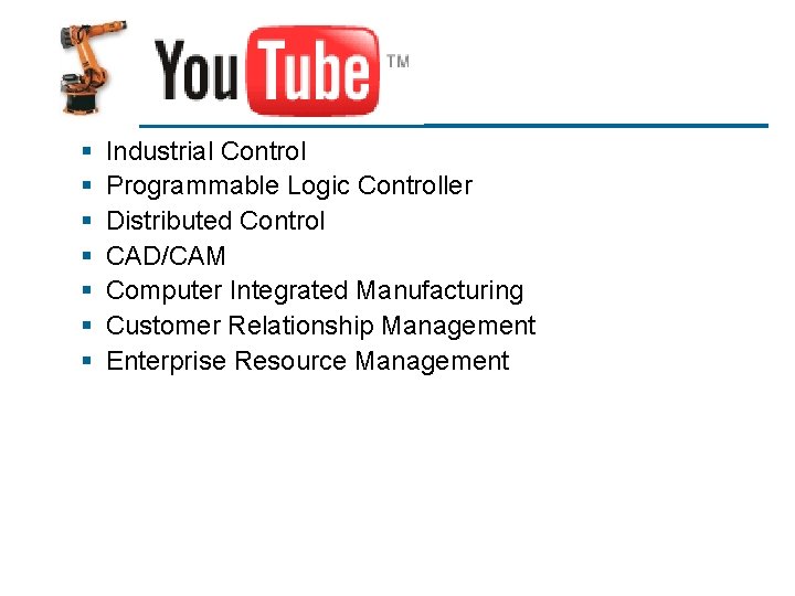 You. Tube § § § § Industrial Control Programmable Logic Controller Distributed Control CAD/CAM