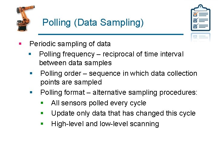 Polling (Data Sampling) § Periodic sampling of data § Polling frequency – reciprocal of