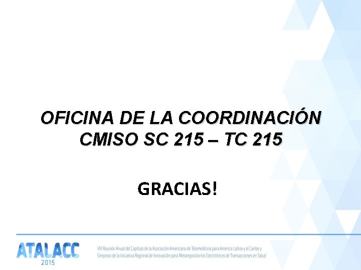 OFICINA DE LA COORDINACIÓN CMISO SC 215 – TC 215 GRACIAS! 