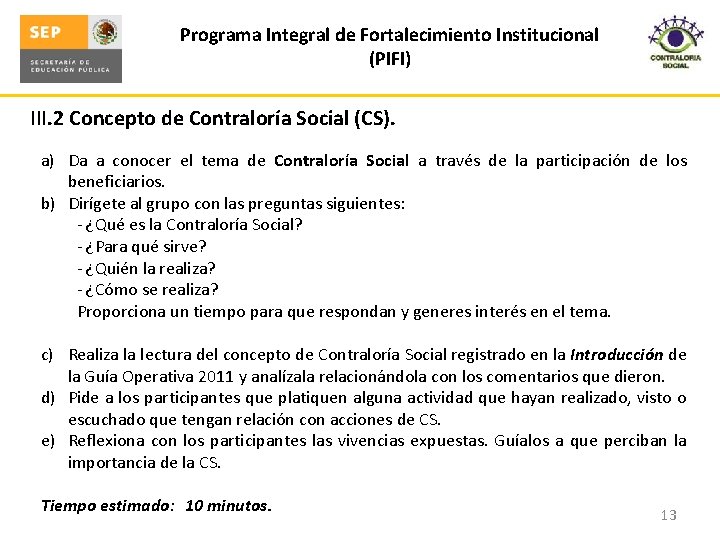 Programa Integral de Fortalecimiento Institucional (PIFI) III. 2 Concepto de Contraloría Social (CS). a)