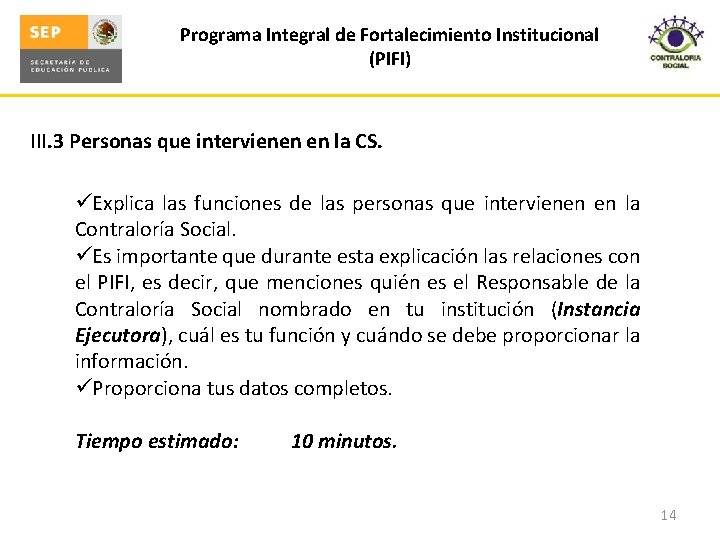 Programa Integral de Fortalecimiento Institucional (PIFI) III. 3 Personas que intervienen en la CS.