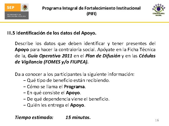 Programa Integral de Fortalecimiento Institucional (PIFI) III. 5 Identificación de los datos del Apoyo.