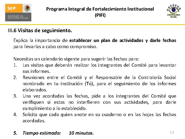 Programa Integral de Fortalecimiento Institucional (PIFI) III. 6 Visitas de seguimiento. Explica la importancia