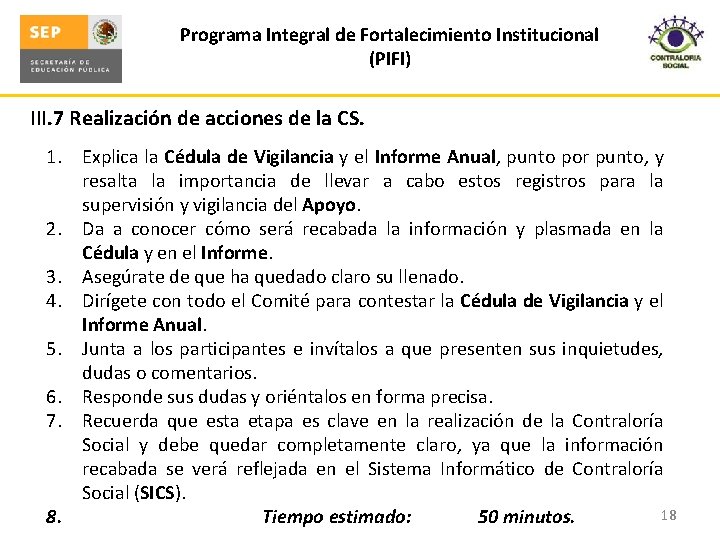 Programa Integral de Fortalecimiento Institucional (PIFI) III. 7 Realización de acciones de la CS.