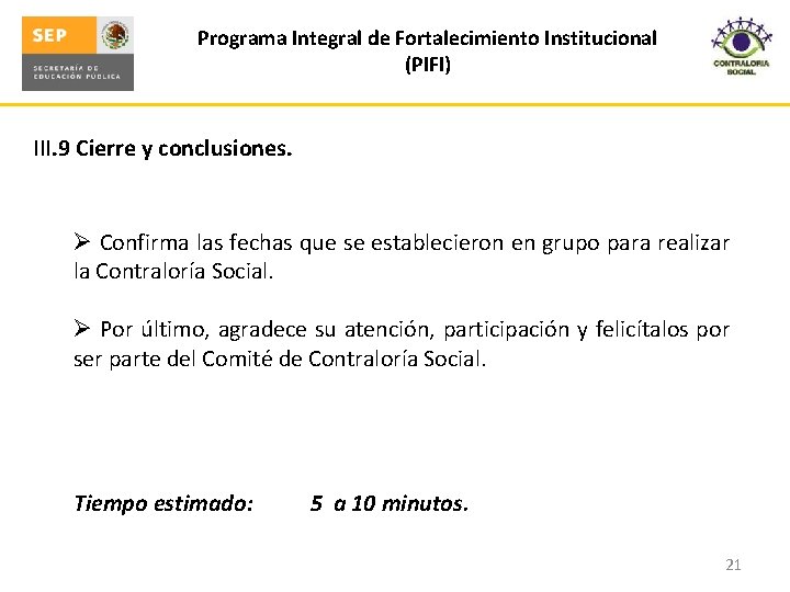 Programa Integral de Fortalecimiento Institucional (PIFI) III. 9 Cierre y conclusiones. Ø Confirma las