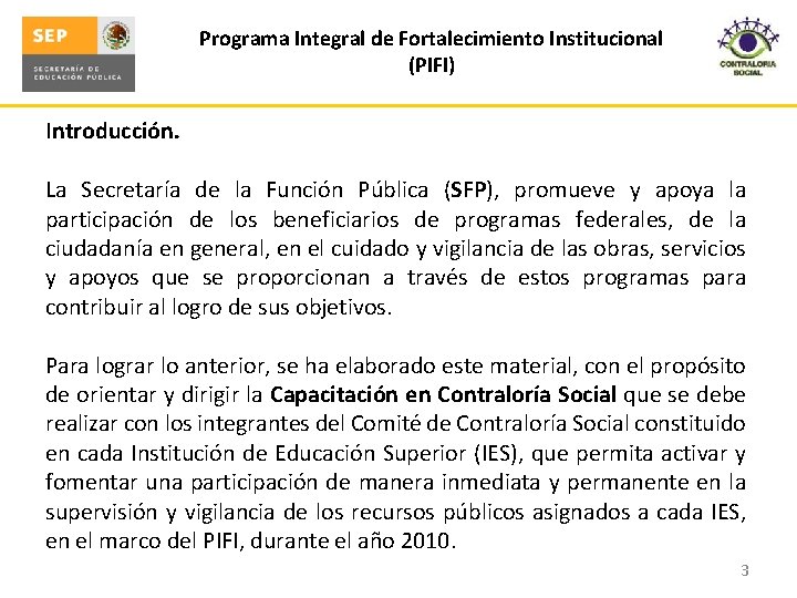 Programa Integral de Fortalecimiento Institucional (PIFI) Introducción. La Secretaría de la Función Pública (SFP),