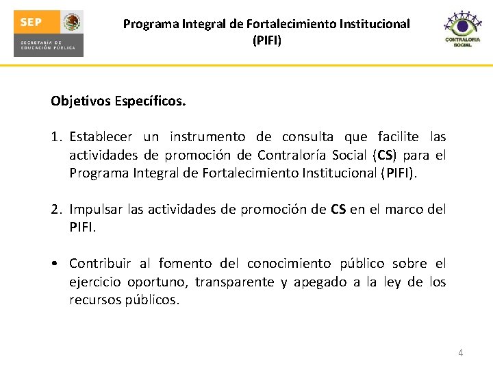 Programa Integral de Fortalecimiento Institucional (PIFI) Objetivos Específicos. 1. Establecer un instrumento de consulta