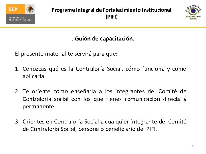 Programa Integral de Fortalecimiento Institucional (PIFI) I. Guión de capacitación. El presente material te