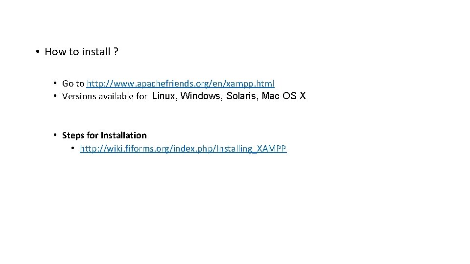  • How to install ? • Go to http: //www. apachefriends. org/en/xampp. html