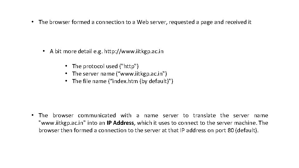  • The browser formed a connection to a Web server, requested a page