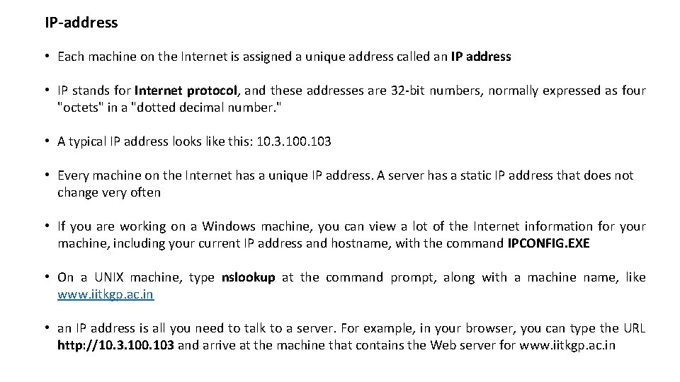 IP-address • Each machine on the Internet is assigned a unique address called an
