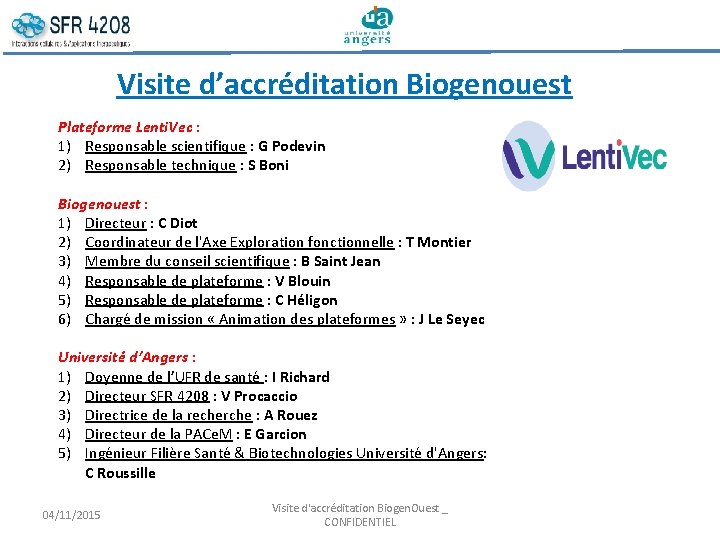 Visite d’accréditation Biogenouest Plateforme Lenti. Vec : 1) Responsable scientifique : G Podevin 2)