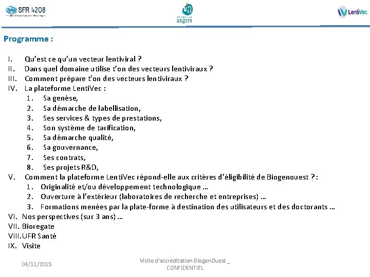 Programme : I. III. IV. Qu’est ce qu’un vecteur lentiviral ? Dans quel domaine