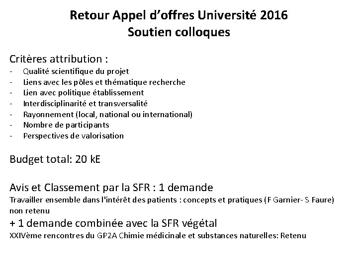 Retour Appel d’offres Université 2016 Soutien colloques Critères attribution : - Qualité scientifique du