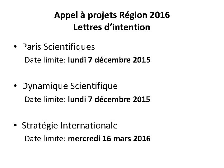 Appel à projets Région 2016 Lettres d’intention • Paris Scientifiques Date limite: lundi 7