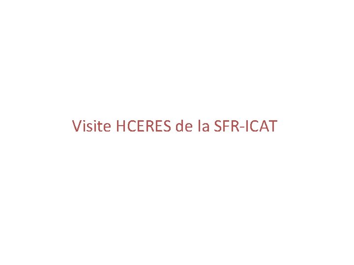 Visite HCERES de la SFR-ICAT 