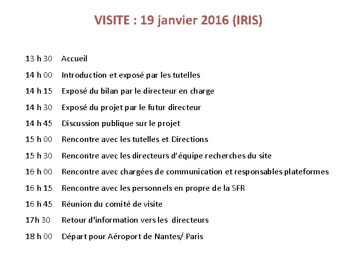 VISITE : 19 janvier 2016 (IRIS) 13 h 30 Accueil 14 h 00 Introduction