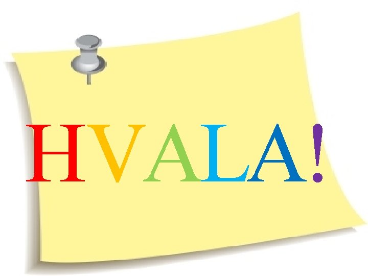 HVALA! 