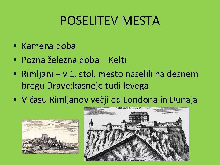 POSELITEV MESTA • Kamena doba • Pozna železna doba – Kelti • Rimljani –