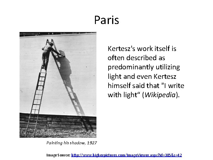 Paris Kertesz's work itself is often described as predominantly utilizing light and even Kertesz