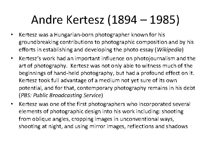 Andre Kertesz (1894 – 1985) • Kertesz was a Hungarian-born photographer known for his