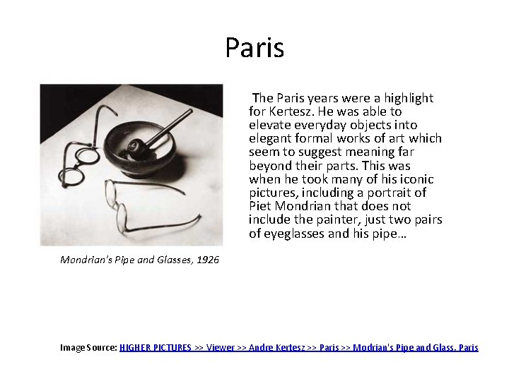 Paris The Paris years were a highlight for Kertesz. He was able to elevate