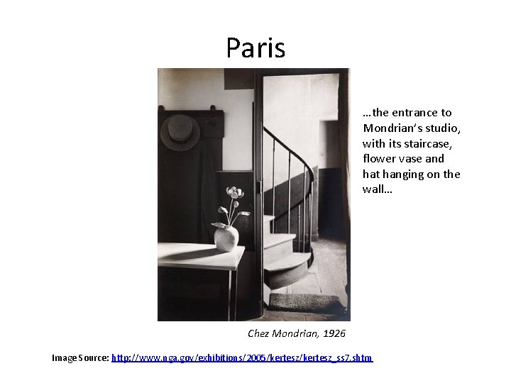 Paris …the entrance to Mondrian’s studio, with its staircase, flower vase and hat hanging