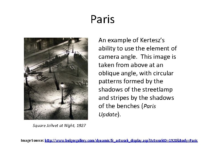 Paris An example of Kertesz’s ability to use the element of camera angle. This