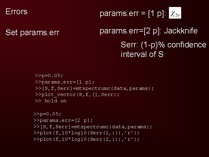 Errors params. err = [1 p]: Set params. err=[2 p]: Jackknife Serr: (1 -p)%