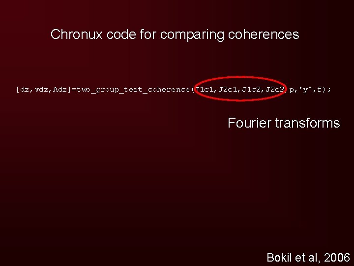 Chronux code for comparing coherences [dz, vdz, Adz]=two_group_test_coherence(J 1 c 1, J 2 c